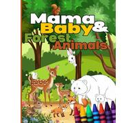 Mama and Baby Forest Animals: A Joyful First Coloring Book Designed for Toddlers and Preschoolers - Colour, Trace and Match
