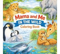 Mama and Me In The Wild: Coloring Book