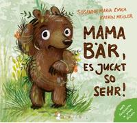 Mama Bär, es juckt so sehr!: Eine witzige Pappbilderbuchgeschichte über einen kleinen Bären mit liebevollem Eltern-Kind-Ritual für eine entspannte ... ... Zum Vorlesen und Mitmachen ab 2 Jahren.