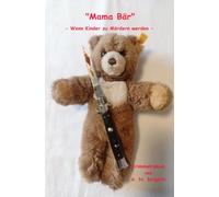 "Mama Bär": - Wenn Kinder zu Mördern werden -