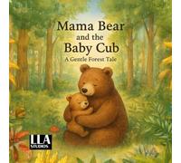 Mama Bear and the Baby Cub: A Gentle Forest Tale