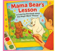 Mama Bear’s Lesson: A Kids Story and Coloring Book About the Magic Word “Please”