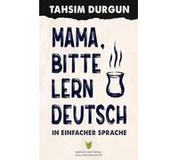 Mama, bitte lern Deutsch: In Einfacher Sprache