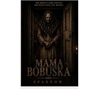 Mama Bobuska: She doesn't come for you. She waits until you belong.
