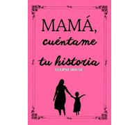 Mamá cuéntame tu historia: El Regalo Ideal Para Mamá, Un libro personalizado sobre la vida de tu Madre, Ideas para regalar a mamá, Un diario guiado ... para regalar recuerdos y memorias eternas
