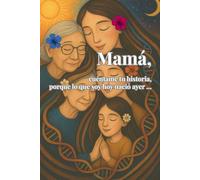Mamá, cuéntame tu historia, porque lo que soy hoy nació ayer ...
