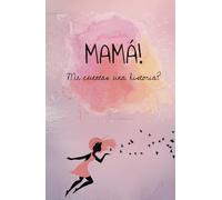 Mamá, cuéntame tu historia: un diario guiado para que una madre comparta su vida y su amor, diario de madre e hijos, diario de manifestación: Diario ... un diario divertido y sin estrés para madres