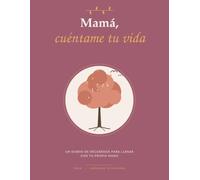 Mamá, cuéntame tu vida: Un diario de recuerdos guiado para completar - preguntas fáciles y espacio para fotos · Un regalo con significado para mamá (Día de la Madre, cumpleaños y Navidad)