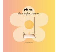 Mama, das ist einfach so passiert