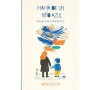 Mamá de un niño azul: Más allá de un diagnóstico