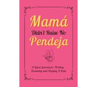 Mamá Didn't Raise No Pendeja: A Lined Journal for Writing, Dreaming, and Keeping It Real