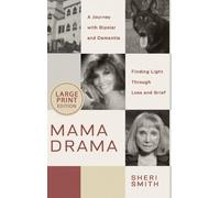 Mama Drama: A Journey with Bipolar and Dementia, Finding Light Through Loss and Grief
