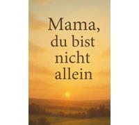 Mama, du bist nicht allein
