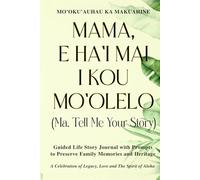 Mama, E Ha'i Mai I Kou Mo'olelo (Ma, Tell Me Your Story) Palm Cover: Guided Life Story Journal with Prompts to Preserve Family Memories and Heritage