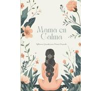 Mamá en Calma: Diario de 90 Días para Reducir el Estrés y Encontrar Equilibrio