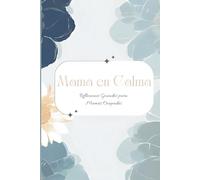 Mamá en Calma: Diario de 90 Días para Reducir el Estrés y Encontrar Equilibrio | 3ra Versión