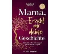 Mama, erzähl mir deine Geschichte: Ein Schatz voller Erinnerungen: Das große & persönliche Erinnerungsbuch für Mütter zum Ausfüllen | Ein ... Zum Verschenken, Bewahren und Zurückbekommen
