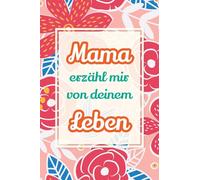 Mama, erzähl mir von deinem Leben: Deine Geschichte als Geschenk - Ein Erinnerungsbuch für gemeinsame Gespräche und besondere Augenblicke: 2