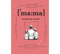 Mama, erzähl mir von dir: Fragen, die für immer bleiben | Ein liebevolles Erinnerungsbuch zum Ausfüllen | Geschenk für Mama zum Geburtstag, Muttertag ... Fragen & Platz für handgeschriebene Antworten