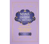 Mamá, Escribe Tu Historia: Diario Guiado Para Madres Comparte la Historia de Tu Vida y Crea un Recuerdo Preciado Para Tus Seres Queridos