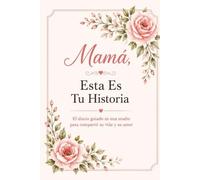 Mamá, esta es tu historia: Un diario guiado de recuerdos