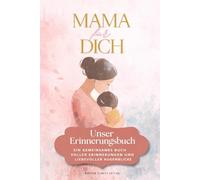 Mama für Dich - Unser Erinnerungsbuch: Ein gemeinsames Buch voller Erinnerungen und liebevoller Augenblicke - zum Ausfüllen, Ankreuzen und kreativ sein