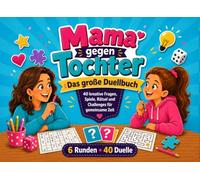 Mama gegen Tochter - Das große Duellbuch: 40 kreative Fragen, Spiele, Rätsel und Challenges für gemeinsame Zeit.
