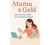 Mama & Geld: Dein leichter Start in finanzielle Freiheit