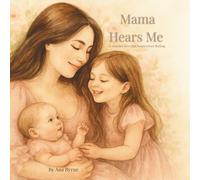 Mama Hears Me: A Gentle Book About Big Feelings, Connection, and Feeling Heard