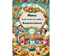 Mama Heute koche ich selber: Kinderkochbuch Hardcover
