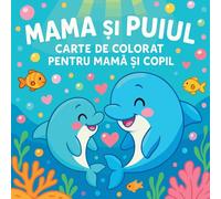 Mama ¿i Puiul - Carte de colorat pentru mam¿ ¿i copil