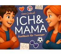 Mama & Ich: Das Duellbuch für Teenager - Spiele, Rätsel & Challenges für unvergessliche Mutter-Kind-Momente