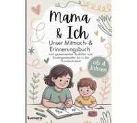 Mama & ich - Ein Mitmach- & Erinnerungsbuch ab 4 Jahren zum gemeinsamen Ausfüllen bis in die Grundschulzeit: Das perfekte Mama Kind Geschenk zu Geburtstag oder Weihnachten