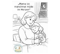 „Mama ist manchmal müde im Herzen“: Ein einfühlsames Kinderbuch über Depressionen, Gefühle und Geborgenheit