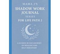 Mama J’s Shadow Work Journal Series for Life Path 2: A guided 30-day journey of healing and self-discovery with Mama J