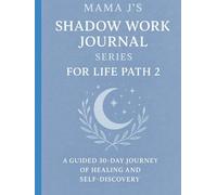 Mama J’s Shadow Work Journal Series for Life Path 2: A guided 30-day journey of healing and self-discovery with Mama J