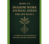 Mama J’s Shadow Work Journal Series for Life Path 4: A Guided 30-Day Journey of Healing and Self-Discovery