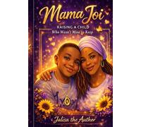 Mama Joi: Raising a Child Who Wasn't Mine to Keep