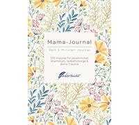 Mama-Journal: 100 Impulse für persönliches Wachstum, Selbstfürsorge & deine Träume