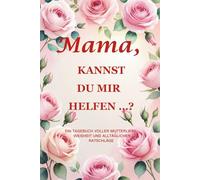 "Mama, kannst du mir helfen …? (Rosa-Rosen-Ausgabe): Ein Erinnerungsjournal im Format 15,2 x 22,9 cm mit 214 Seiten, um die Wärme, Anmut und Lebensgeschichten deiner Mutter festzuhalten "
