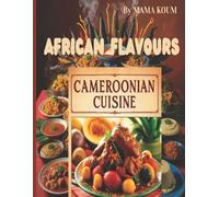 Mama Koum Flavours of Cameroon 50 Authentic Receipes (Tascabile)