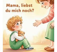Mama, liebst du mich noch?: Ein Bilderbuch über Geschwister, Eifersucht und die größte Liebe der Welt - Geschwisterbuch ab 3 Jahre