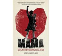 Mama: Love, Motherhood and Revolution