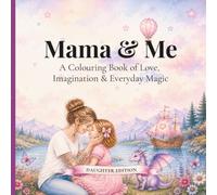 Mama & Me: Daughter Edition: A Mother & Daughter Coloring Book for Connection