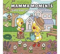 Mama Moments: A Coloring Book for Adults and Teens Featuring Heartwarming and Cute Mother-Child Scenes for Relaxation and Mindfulness