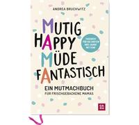 Mama - Mutig, happy, müde, fantastisch: Ein Mutmachbuch für frischgebackene Mamas. | Tagebuch für die ersten 3 Jahre mit Kind