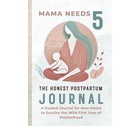 Mama Needs 5: The Honest Postpartum Journal