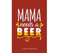 Mama Needs A Beer