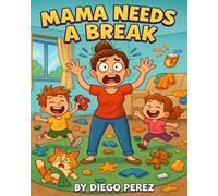 Mama Needs A Break!