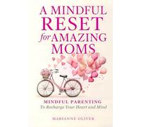 Mama Needs a Mindful Reset: Mindful Parenting and Anger Management for Moms Who Want to Start Fresh and Build a Calmer Home. A Gift of Peace for Moms Who Do It All.